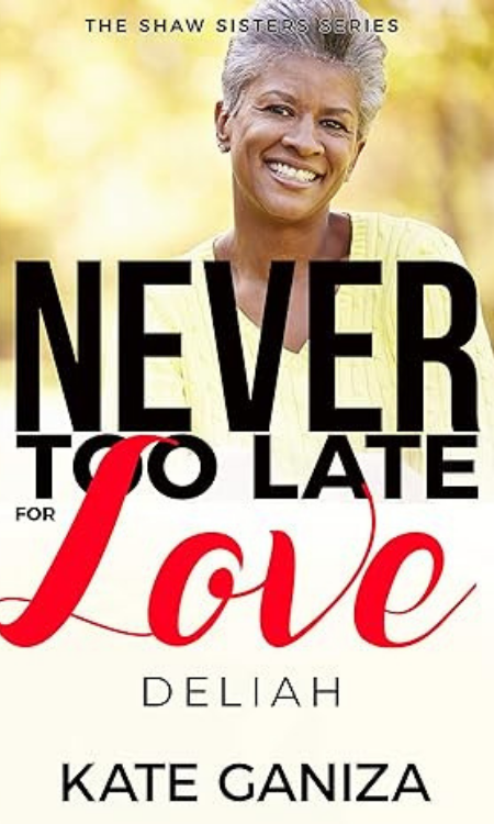 Never Too Late For Love – Deliah (Shaw Sisters Series Book Two)
